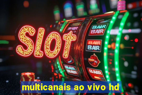 multicanais ao vivo hd